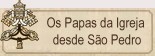 Os Papas da Igreja desde So Pedro ao Papa Francisco